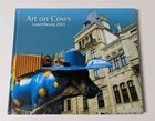Rare Art On Cows Luxembourg 2001 Book HC 96p VG+ Neptun Verlag Photos 