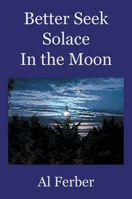 Al Ferber | Better Seek Solace In the Moon | Taschenbuch | Englisch (2025)