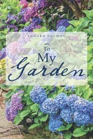 Edward Holman | To My Garden | Taschenbuch | Englisch (2020) | AuthorHouse