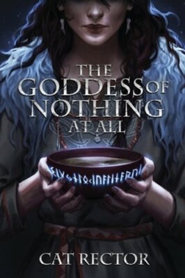 The Goddess of Nothing At All by Cat Rector: New