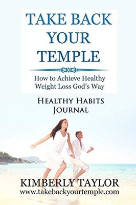 Take Back Your Temple Healthy Habits Journal,Kimberly Y Taylor