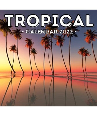 Tropical Calendar 2022: 16-Month Calendar, Cute Gift Idea For Tropics And Summer