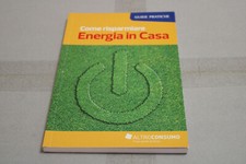 ALTROCONSUMO - COME RISPARMIARE ENERGIA IN CASA - GUIDE PRATICHE