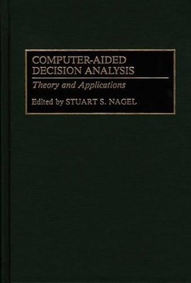 Computer-Aided Decision Analysis by Stuart S. Nagel - 9780899307718