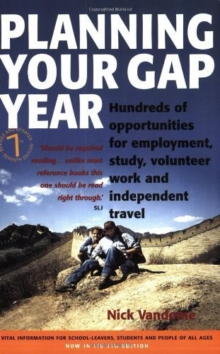 Planning Your Gap Year: 7th edition: Hundreds of Opportunities for Employment,