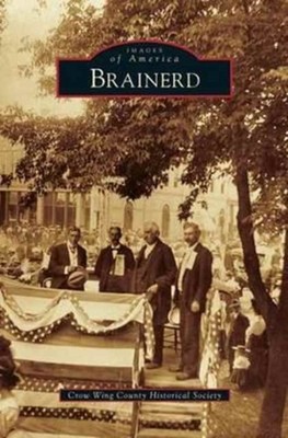 Crow Wing County His - Brainerd - New hardback or cased book - X555z