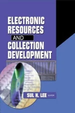 Electronic Resources and Collection Development, Paperback by Lee, Sul H., Br...