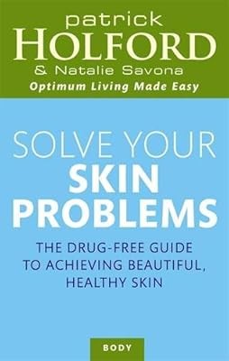 Solve Your Skin Problems (Optimum Nutrition Handbook), Holford BSc  DipION  FBAN
