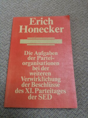 Erich Honecker: Die Aufgaben der Parteiorganisationen XI. Parteitag SED