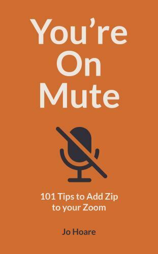You're On Mute: 101 Tips to Add Zip to your Zoom by Jo Hoare (paperback) - Picture 1 of 1