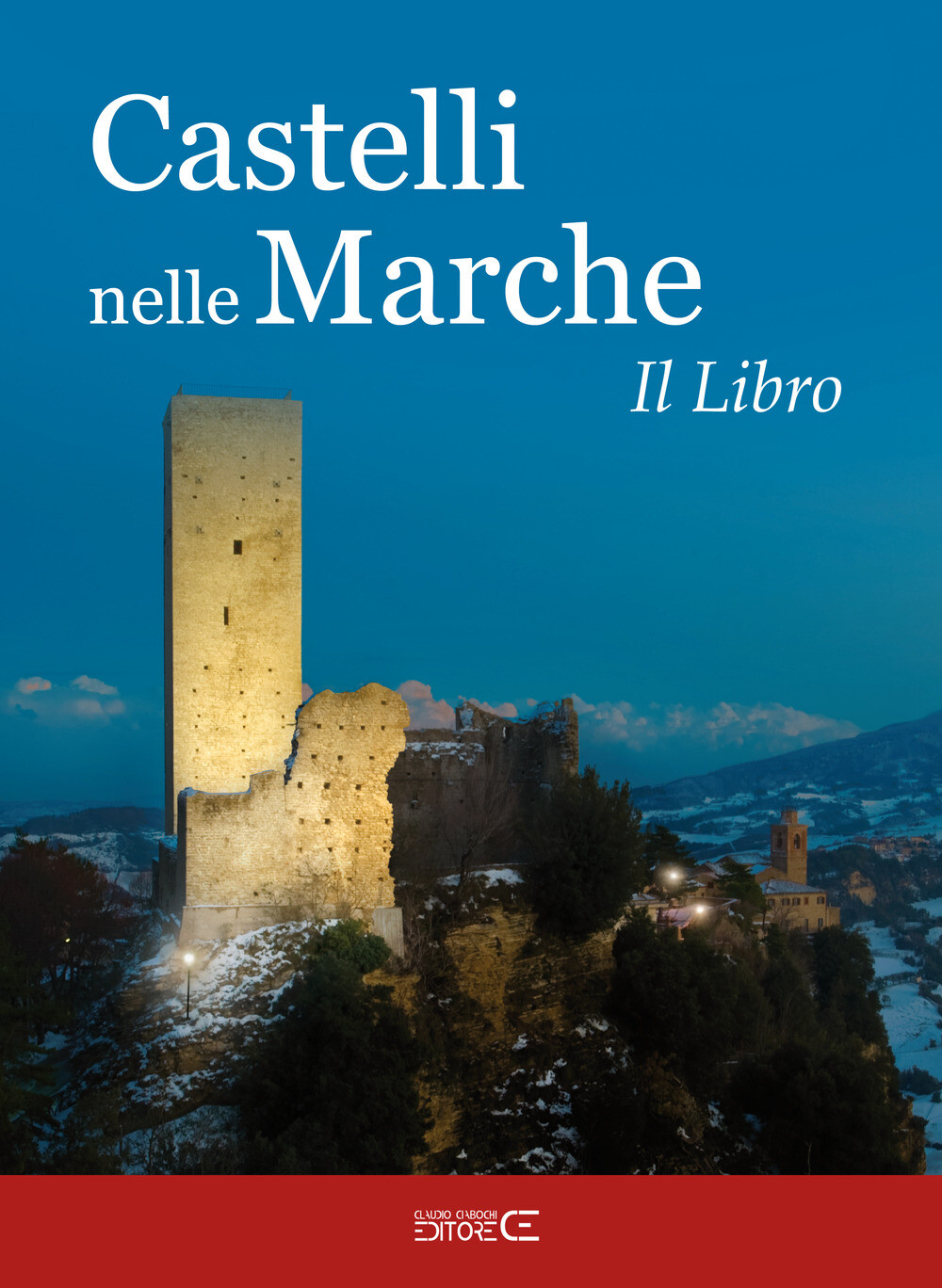 Libri Castelli Nelle Marche. Un Viaggio Tra Castelli, Rocche E Fortificazioni. I