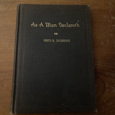 As A Man Declareth By Fred Dobbins D.L. Publishing 1926 Vintage
