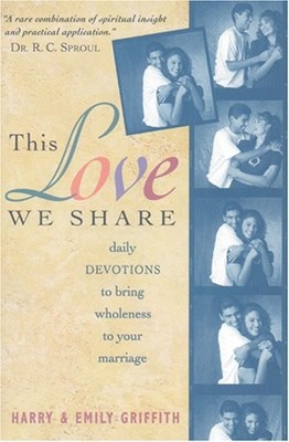 This Love We Share: Daily Devotions to Bring Wholeness to Your M