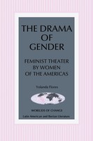 The Drama Of Gender | Feminist Theater By Women Of The Americas | Yolanda Flores