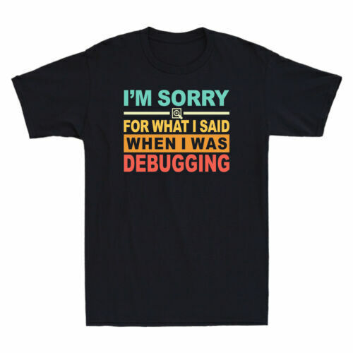 I'm Sorry For What I Said When I Was Debugging Men's Cotton Short Sleeve T-Shirt