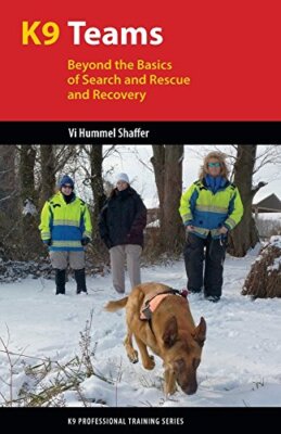 K9 Teams: Jenseits der Grundlagen für Suche, Rettung und Bergung von Vi Hummel...