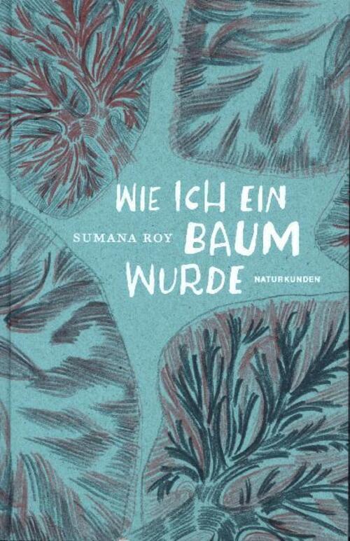 Thumbnail - Wie Ich Ein Baum Wurde Sumana Roy Buch Naturkunden 268 S. Deutsch 2020