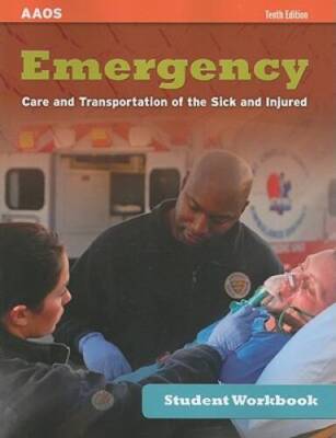 Student Workbook For Emergency Care And Transportation Of The Sick And In - GOOD