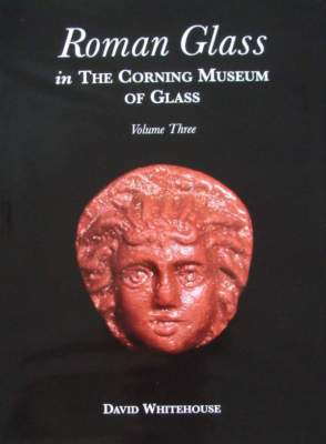 LIVRE/BOOK : Verre romain au musée du verre de Corning - Volume 3 (Roman Glass)