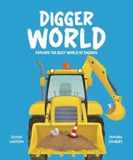 Digger World : Explore the Busy World of Diggers, School And Library by Watso...