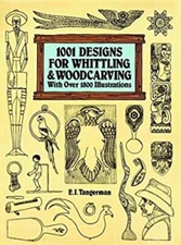 One Thousand One Designs for Whittling and Woodcarving Elmer J. T