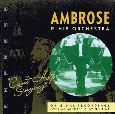 Ambrose & His Orchestra - Cant Help Singing - Ambrose & His Orchestra CD AIVG