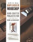 The Unplugged Woodshop: Hand-crafted Projects for the Home and Workshop by Tom Fidgen (Hardback, 2013)