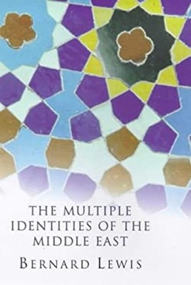 The Multiple Identities of the Middle East Hardcover Bernard Lewi