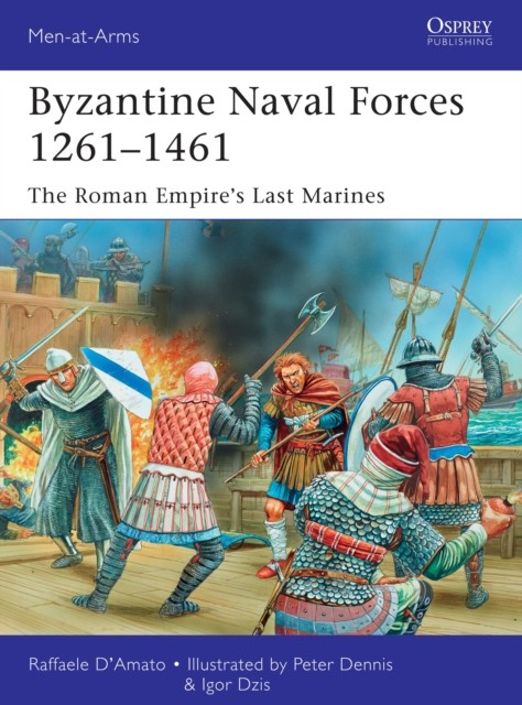 Byzantine Naval Forces 1261–1461 by Raffaele  D’Amato (Paperback Book)