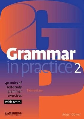 Grammar in Practice 2: Elementary: 40 Units of Self-Study Grammar Exercises with