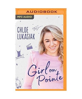 Girl on Pointe: Chloe's Guide to Taking on the World, Lukasiak, Chloe