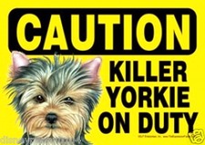 Caution Killer YORKIE on Duty-Plastic Sign 5" by 7"
