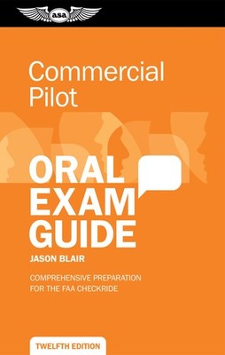 Commercial Pilot Oral Exam Guide: Comprehensive preparation for the FAA check...