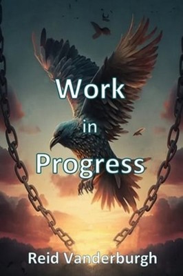 Work in Progress by Reid Vanderburgh: New