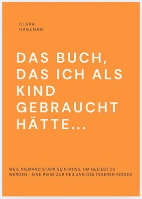 DAS BUCH, DAS ICH ALS KIND GEBRAUCHT HÄTTE... | Clara Hageman | Taschenbuch