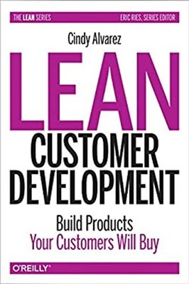 Lean Customer Development : Building Products Your Customers Will
