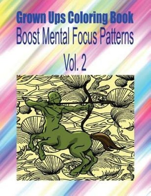 Grown Ups Coloring Book Boost Mental Focus Patterns Vol  2 Mandalas