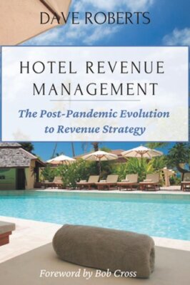 Hotel Revenue Management: The Post-Pandemic Evolution to Revenue Strategy: New
