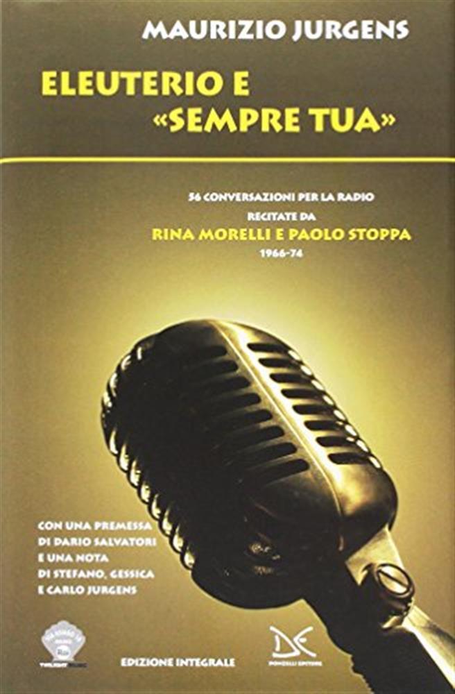 Eleuterio e «Sempre tua». Cinquantasei conversazioni per la radio recitate...