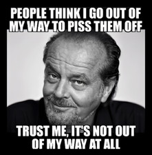 People Think I Go Out Of My Way To Piss Them Off Trust Me Not Out My Way MAGNET