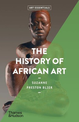 The History of African Art (Art Essentials) | Suzanne Preston Blier | Englisch