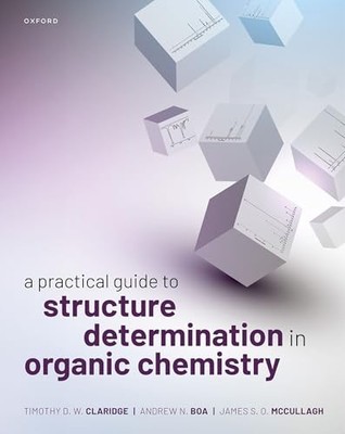 A Practical Guide to Structure Determination in Organic Chemistry by Timothy D.