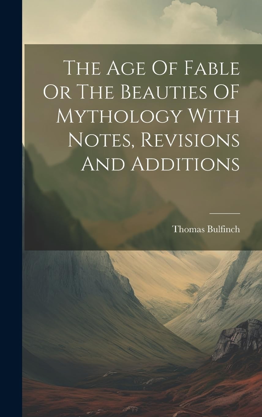 The Age Of Fable Or The Beauties OF Mythology W. Bulfinch, Bulfinch,**