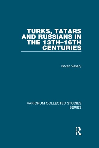 Turks, Tatars and Russians in the 13th16th Centuries - 9781138375154