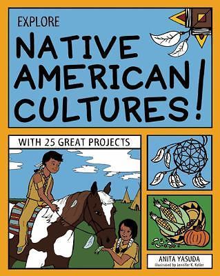 Explore Native American Cultures!: With 25 Great Projects by Yasuda, Anita