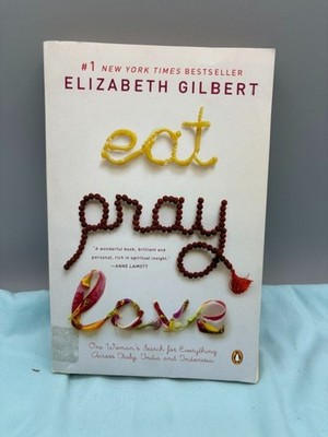 Eat Pray Love : One Woman's Search for Everything Across Italy, India and...