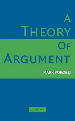 A Theory of Argument Vorobej Hardback Cambridge University Press 9780521854313