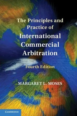 The Principles and Practice of International Commercial Arbitration | Moses
