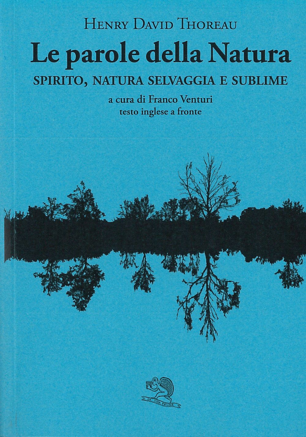 Libri Henry David Thoreau - Le Parole Della Natura. Spirito, Natura Selvaggia E