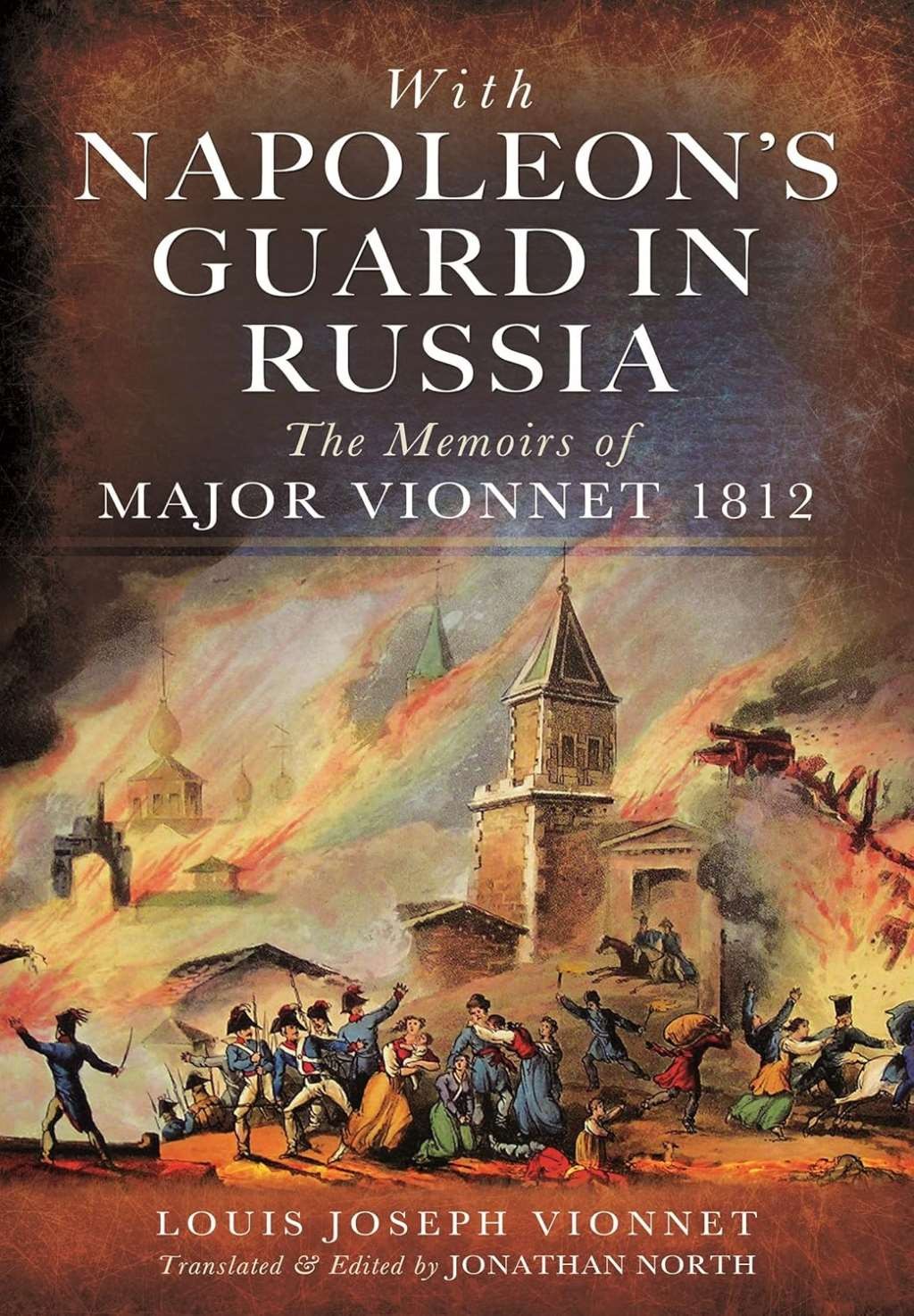 With Napoleon's Guard in Russia: The Memoirs of Major Vionnet, 1812, Vionnet, Lo
